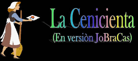 La Cenicienta en el estilo JoBraCas